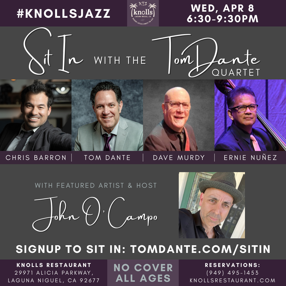 Sit In with the Tom Dante Quartet. Wednesday, April 8, at Knolls Restaurant in Laguna Niguel